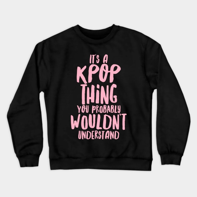 IT'S A KPOP THING Crewneck Sweatshirt by namjoonstrash